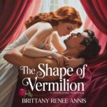 The Shape Of Vermilion A whirlwind ..., Brittany Renee Annis