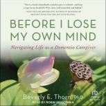 Before I Lose My Own Mind, Beverly E. Thorn