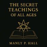 The Secret Teachings of All Ages, Manly P. Hall