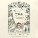 Queens of the Wild Pagan Goddesses in Christian Europe:  An Investigation, Ronald Hutton