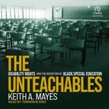 The Unteachables, Keith A. Mayes