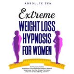 Extreme Weight Loss Hypnosis for Wome..., Absolute Zen