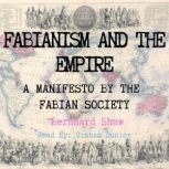 Fabianism and the Empire  A Manifest..., Bernard Shaw