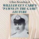 A Rare Recording of William Guy Carr..., William Guy Carr