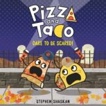 Pizza and Taco Dare to Be Scared!, Stephen Shaskan