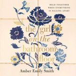 The Girl on the Bathroom Floor, Amber Emily Smith