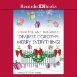 Dearest Dorothy, Merry Everything!, Charlene Ann Baumbich