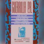 Guerrilla P.R. How You Can Wage an Effective Publicity CampaignWithout Going Broke, Michael Levine