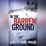 In the Barren Ground, Loreth Anne White