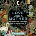 Love like a Mother, Elizabeth Berget