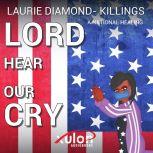 Lord Hear Our Cry, Laurie Diamond  Killings