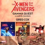 The XMen and the Avengers Gamma Que..., Greg Cox