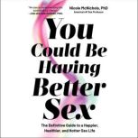 You Could Be Having Better Sex, Nicole McNichols