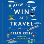 How to Win at Travel, Brian Kelly