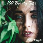 100 Beauty Tips Glow Everyday, Colin Wright