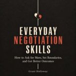 Everyday Negotiation Skills, Grant Holloway