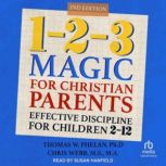 123 Magic for Christian Parents, Thomas W. Phelan, Ph.D