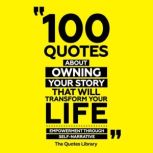 100 Quotes About Owning Your Story Th..., The Quotes Library