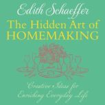 The Hidden Art of Homemaking, Edith Schaeffer