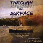 Through the Surface, Juliet Rose