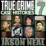 True Crime Case Histories  Volume 7, Jason Neal