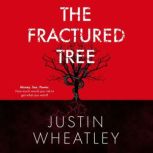 The Fractured Tree, Justin Wheatley