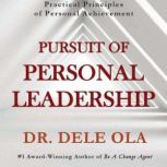 Pursuit of Personal Leadership Practical Principles of Personal Achievement, Dele Ola