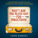 Dont Ask the Blind Guy for Direction..., John Samuel
