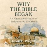 Why the Bible Began, Jacob L. Wright