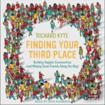 Finding Your Third Place, Richard Kyte, PhD