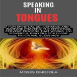 Speaking In Tongues For Spiritual Del..., Moses Omojola