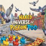 The Naked Universe of Pigeon Poo, Richard Davies