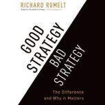 Good Strategy Bad Strategy The Difference and Why It Matters, Richard Rumelt