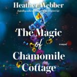 The Magic of Chamomile Cottage, Heather Webber