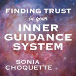 Finding Trust in Your Inner Guidance ..., Sonia Choquette