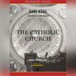 The Catholic Church A Short History, Hans Küng