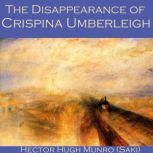 The Disappearance of Crispina Umberle..., Saki