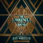 The Violence of Sound, Jeff Wheeler
