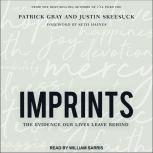 Imprints The Evidence Our Lives Leave Behind, Patrick Gray
