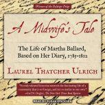 A Midwifes Tale The Life of Martha ..., Laurel Thatcher Ulrich