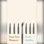 Draw Your Weapons, Sarah Sentilles