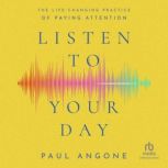 Listen to Your Day, Paul Angone