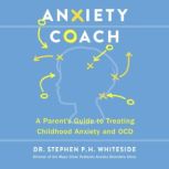 Anxiety Coach, Stephen P.H. Whiteside