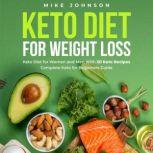 Keto Diet for Weight Loss Keto Diet for Women and Men With 50 Keto Recipes Complete Keto for Beginners Guide, Mike Johnson