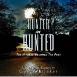 HUNTER Now HUNTED, Gary L Whitaker