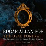 The Oval Portrait The shortest story by the master of Gothic literature, Edgar Allan Poe