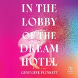 In the Lobby of the Dream Hotel, Genevieve Plunkett