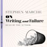 On Writing and Failure, Stephen Marche