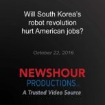 Will South Koreas robot revolution h..., PBS NewsHour