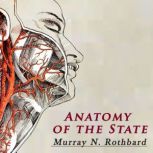 Anatomy of the State, Murray N. Rothbard